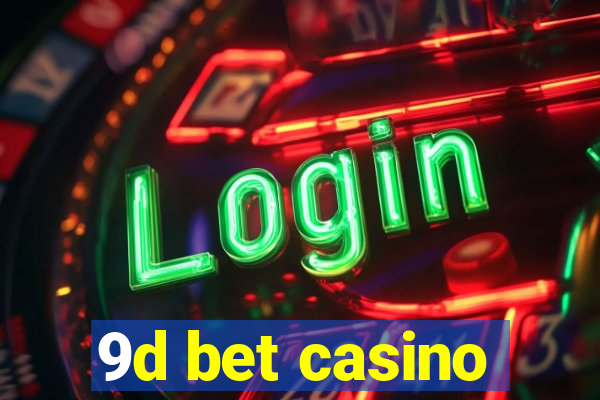 9d bet casino